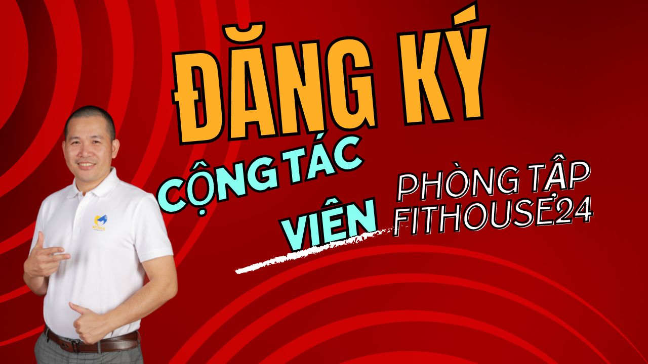 ĐĂNG KÝ LÀM CỘNG TÁC VIÊN PHÒNG TẬP FITHOUSE24